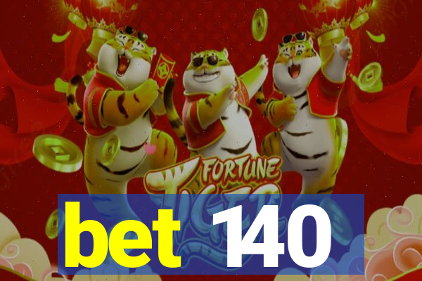 bet 140